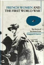 book French Women and the First World War: War Stories of the Home Front