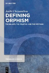 book Defining Orphism: The Beliefs, the ›teletae‹ and the Writings