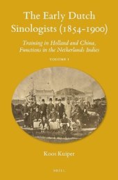 book The Early Dutch Sinologists (1854-1900): Training in Holland and China, Functions in the Netherlands Indies