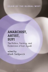 book Anarchist, Artist, Sufi: The Politics, Painting, and Esotericism of Ivan Aguéli