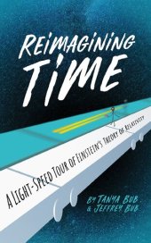 book Reimagining Time: A Light-Speed Tour of Einstein's Theory of Relativity