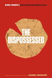 book The Dispossessed: Karl Marx's Debates on Wood Theft and the Right of the Poor