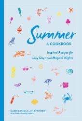 book Summer: A Cookbook: Inspired Recipes for Lazy Days and Magical Nights