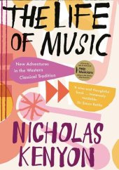 book The Life of Music: New Adventures in the Western Classical Tradition