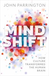 book Mind Shift: How Culture Transformed the Human Brain