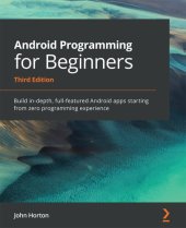 book Android Programming for Beginners: Build in-depth, full-featured Android apps starting from zero programming experience