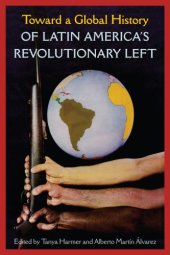 book Toward A Global History Of Latin America’s Revolutionary Left