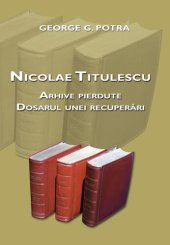 book Nicolae Titulescu: arhive pierdute: dosarul unei recuperări