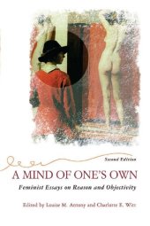 book A Mind Of One's Own: Feminist Essays On Reason And Objectivity