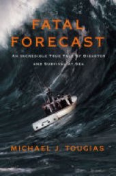 book Fatal Forecast: An Incredible True Tale of Disaster and Survival at Sea