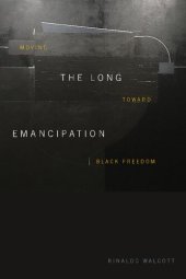 book The Long Emancipation: Moving toward Black Freedom