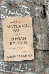 book The Material Fall of Roman Britain, 300-525 CE