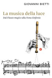 book La musica della luce. Dal «Flauto magico» alla «Nona Sinfonia»