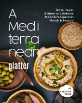 book A Mediterranean Platter: Meze, Tapas & More to Celebrate Mediterranean Diet Month & Beyond