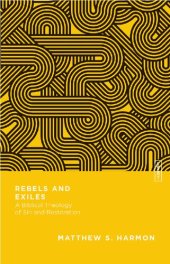 book Rebels and Exiles: A Biblical Theology of Sin and Restoration