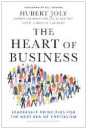 book The Heart of Business: Leadership Principles for the Next Era of Capitalism