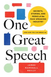 book One Great Speech: Secrets, Stories, and Perks of the Paid Speaking Industry (And How You Can Break In)