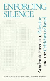 book Enforcing Silence: Academic Freedom, Palestine and the Criticism of Israel