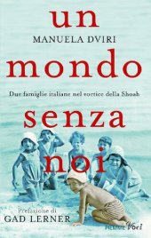 book Un mondo senza noi. Due famiglie italiane nel vortice della Shoah