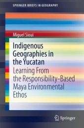 book Indigenous Geographies in the Yucatan: Learning From the Responsibility-Based Maya Environmental Ethos