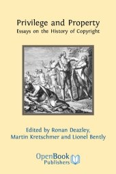 book Privilege and Property: Essays on the History of Copyright