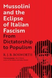 book Mussolini and the Eclipse of Italian Fascism: From Dictatorship to Populism