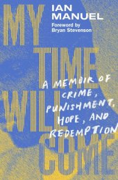 book My Time Will Come: A Memoir of Crime, Punishment, Hope, and Redemption