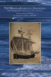 book The Manila-Acapulco Galleons: The Treasure Ships of the Pacific: With an Annotated List of the Transpacific Galleons 1565-1815