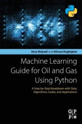 book Machine Learning Guide for Oil and Gas Using Python: A Step-by-Step Breakdown with Data, Algorithms, Codes, and Applications