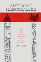 book American Hieroglyphics: The Symbol of the Egyptian Hieroglyphics in the American Renaissance