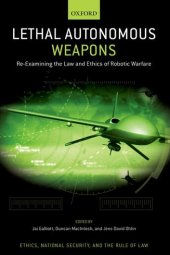 book Lethal Autonomous Weapons: Re-Examining the Law and Ethics of Robotic Warfare