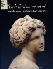 book La bellissima maniera : Alessandro Vittoria e la scultura veneta del Cinquecento