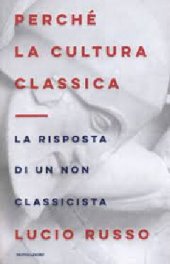 book Perché la cultura classica. La risposta di un non classicista