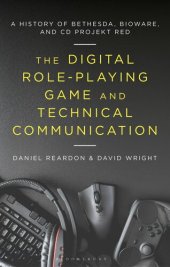 book The Digital Role-Playing Game and Technical Communication: A History of Bethesda, BioWare, and CD Projekt Red