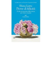 book Prove di felicità. 25 idee riconosciute dalla scienza per vivere con gioia