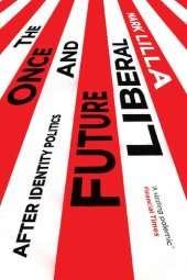 book The Once and Future Liberal: After Identity Politics