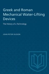 book Greek and Roman Mechanical Water-Lifting Devices: The History of a Technology