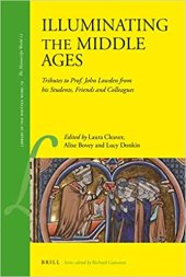 book Illuminating the Middle Ages: Tributes to Prof. John Lowden from his Students, Friends and Colleagues