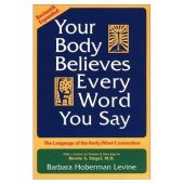 book Your Body Believes Every Word You Say: The Language of the Bodymind Connection, Revised and Expanded Edition