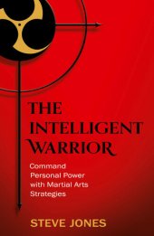 book The Intelligent Warrior: Command Personal Power with Martial Arts Strategies