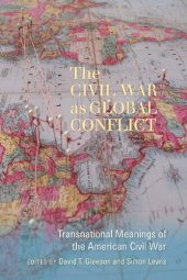 book The Civil War as Global Conflict: Transnational Meanings of the American Civil War