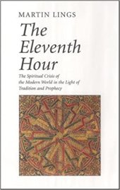 book The eleventh hour : the spiritual crisis of the modern world in the light of tradition and prophecy