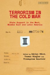 book Terrorism In The Cold War: State Support In The West, Middle East And Latin America