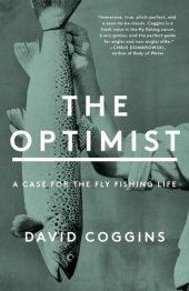 book The Optimist: A Case for the Fly Fishing Life