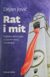 book Rat i mit: politika identiteta u suvremenoj Hrvatskoj