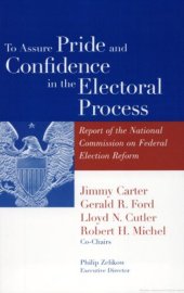 book To Assure Pride and Confidence in the Electoral Process: Report of the National Commission on Federal Election Reform