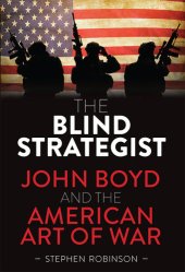 book The Blind Strategist: John Boyd and the American Art of War