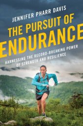 book The Pursuit of Endurance: Harnessing the Record-Breaking Power of Strength and Resilience