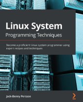 book Linux System Programming Techniques - Become a proficient Linux system programmer using expert recipes and techniques