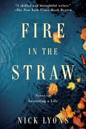 book Fire in the Straw: Notes on Inventing a Life